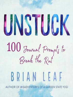 cover image of Unstuck: 100 Journal Prompts to Break the Rut